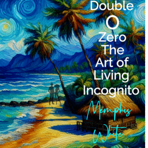 Double O Zero <br> The Art of Living Incognito